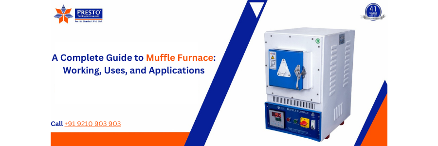 A Complete Guide to Muffle Furnace: Working, Uses, and Applications